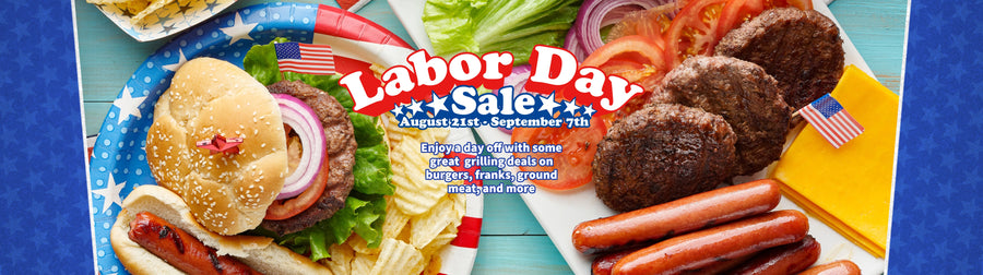 Labor day sale August 21st - September 7th. Enjoy a day off with some great grilling deals on burgers, franks, ground meat, and more. 