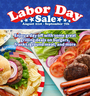Labor day sale August 21st - September 7th. Enjoy a day off with some great grilling deals on burgers, franks, ground meat, and more. 